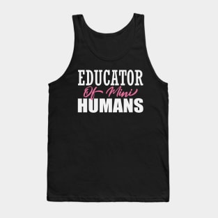 Educator of Mini Humans, Shirt Teacher Gift Tank Top